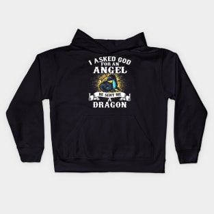 I Asked God For An Angel He Sent Me A Dragon Kids Hoodie